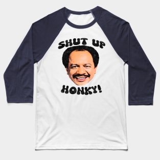 Shut Up Honky! Baseball T-Shirt